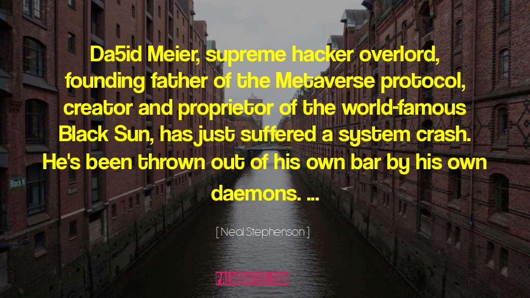 Neal Stephenson Quotes: Da5id Meier, supreme hacker overlord,