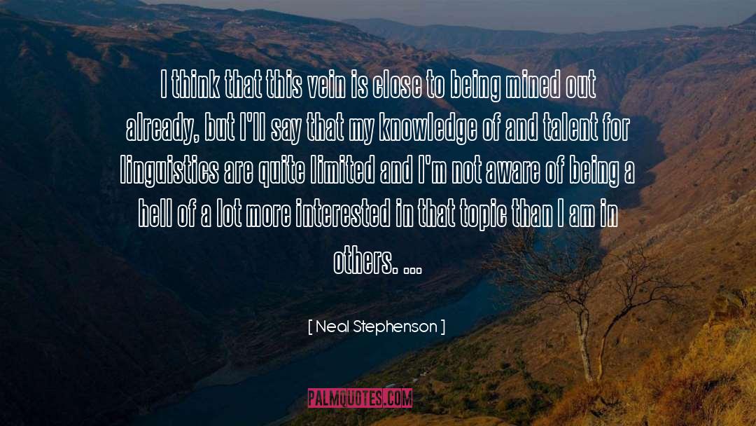 Neal Stephenson Quotes: I think that this vein