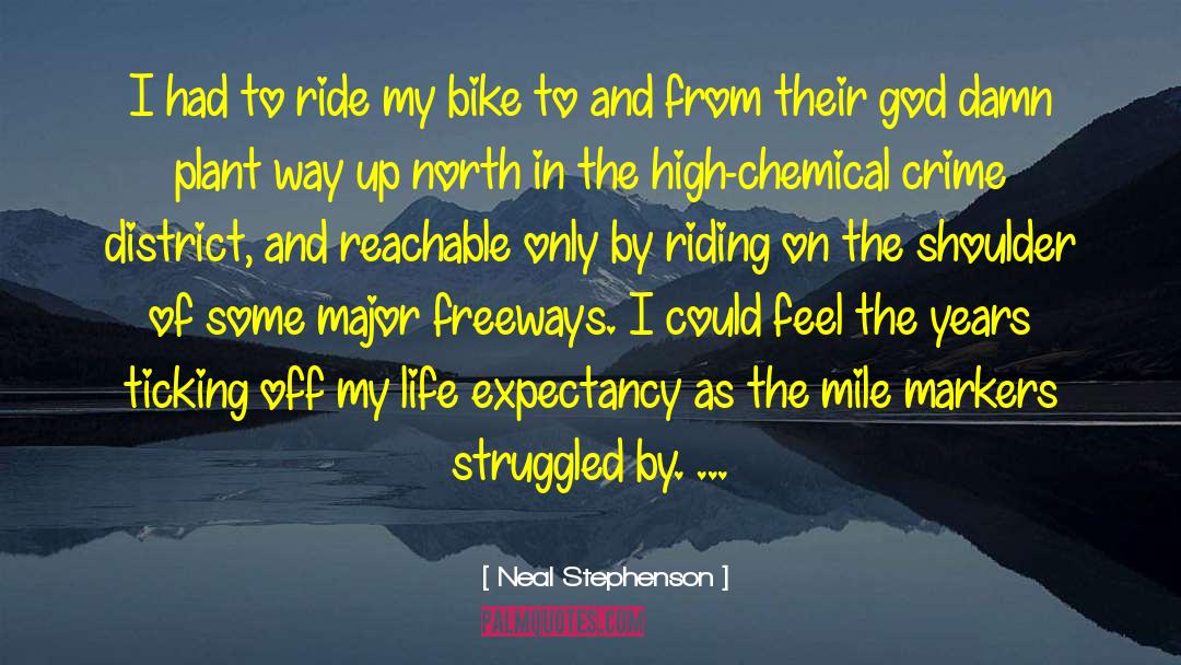 Neal Stephenson Quotes: I had to ride my