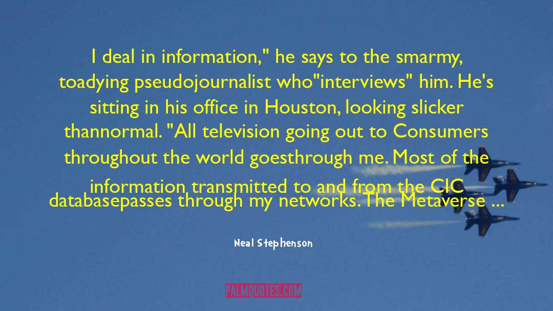 Neal Stephenson Quotes: I deal in information,