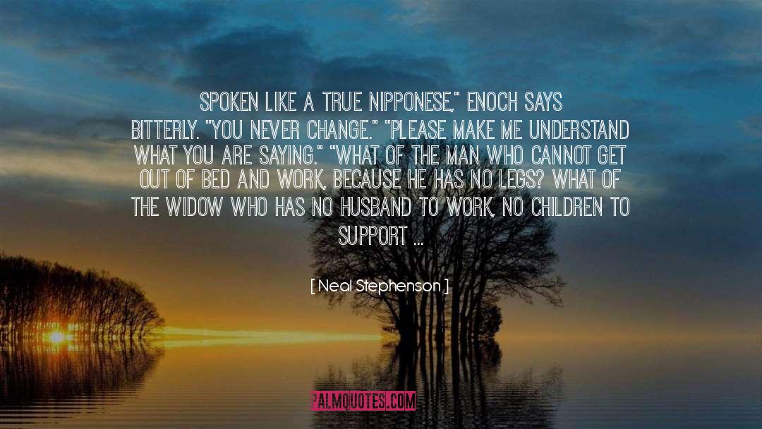 Neal Stephenson Quotes: Spoken like a true Nipponese,