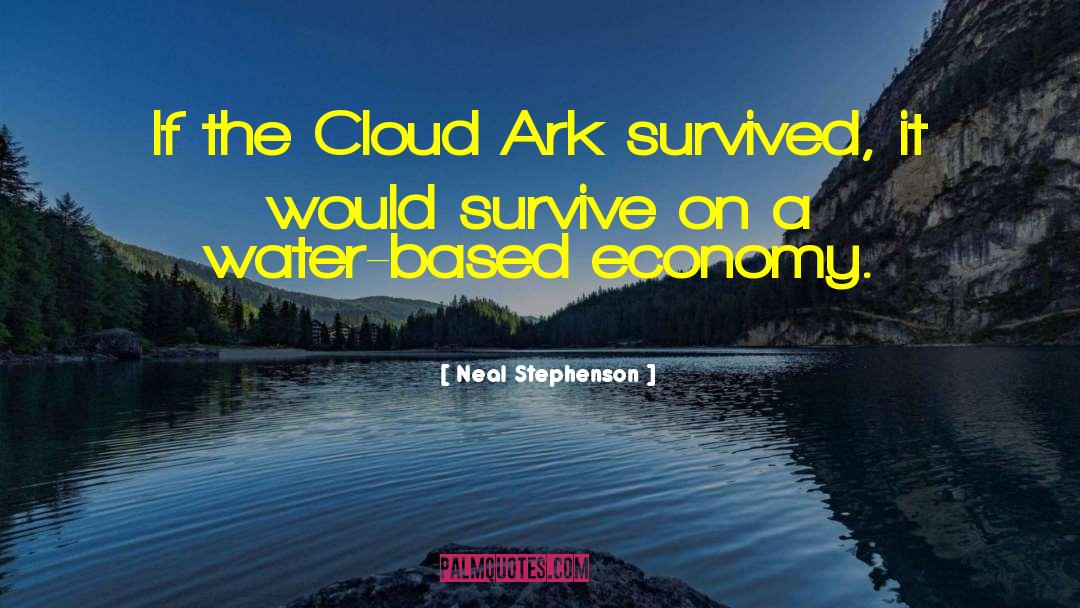 Neal Stephenson Quotes: If the Cloud Ark survived,