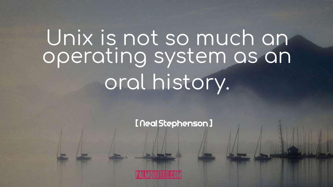 Neal Stephenson Quotes: Unix is not so much