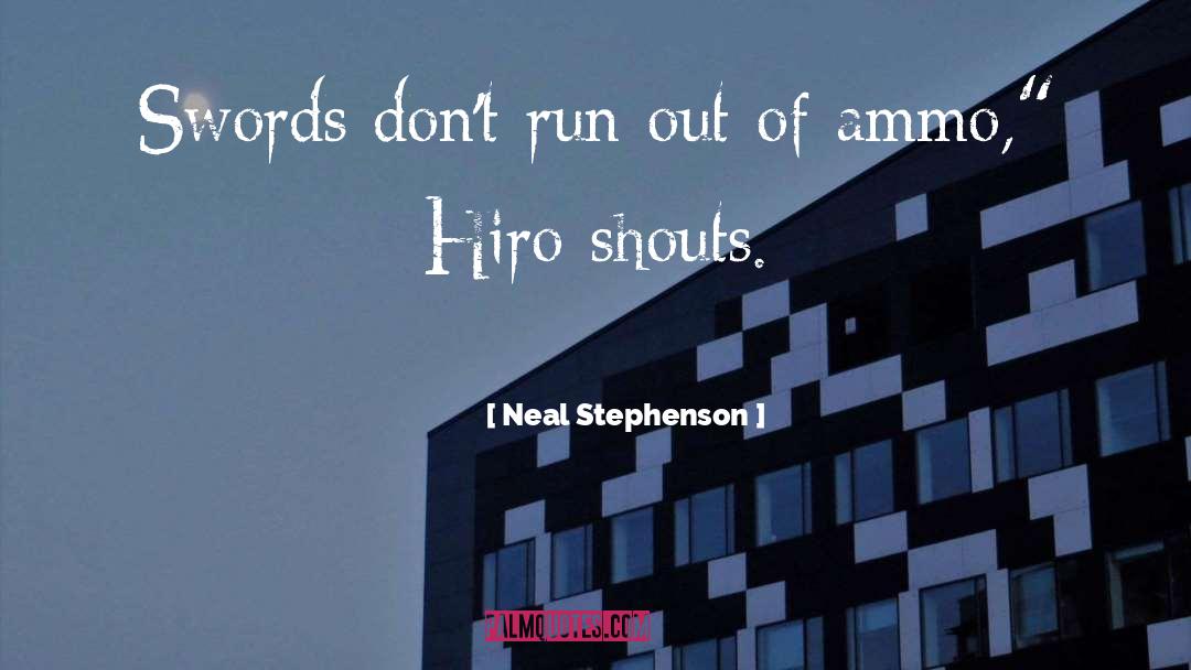 Neal Stephenson Quotes: Swords don't run out of