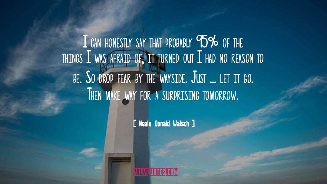 Neale Donald Walsch Quotes: I can honestly say that