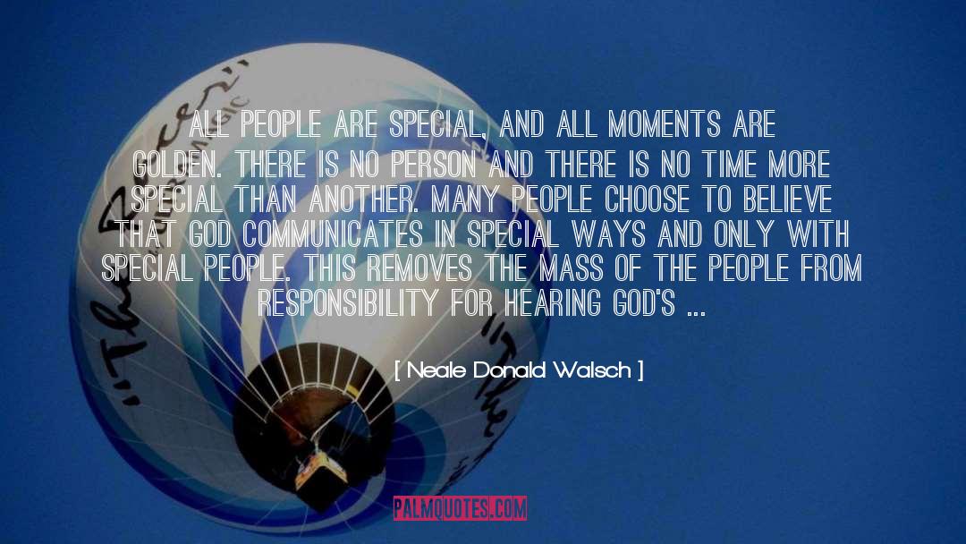 Neale Donald Walsch Quotes: All people are special, and
