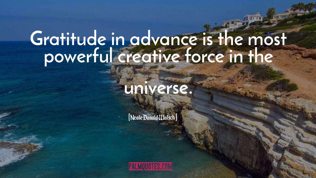 Neale Donald Walsch Quotes: Gratitude in advance is the