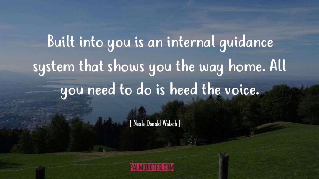 Neale Donald Walsch Quotes: Built into you is an