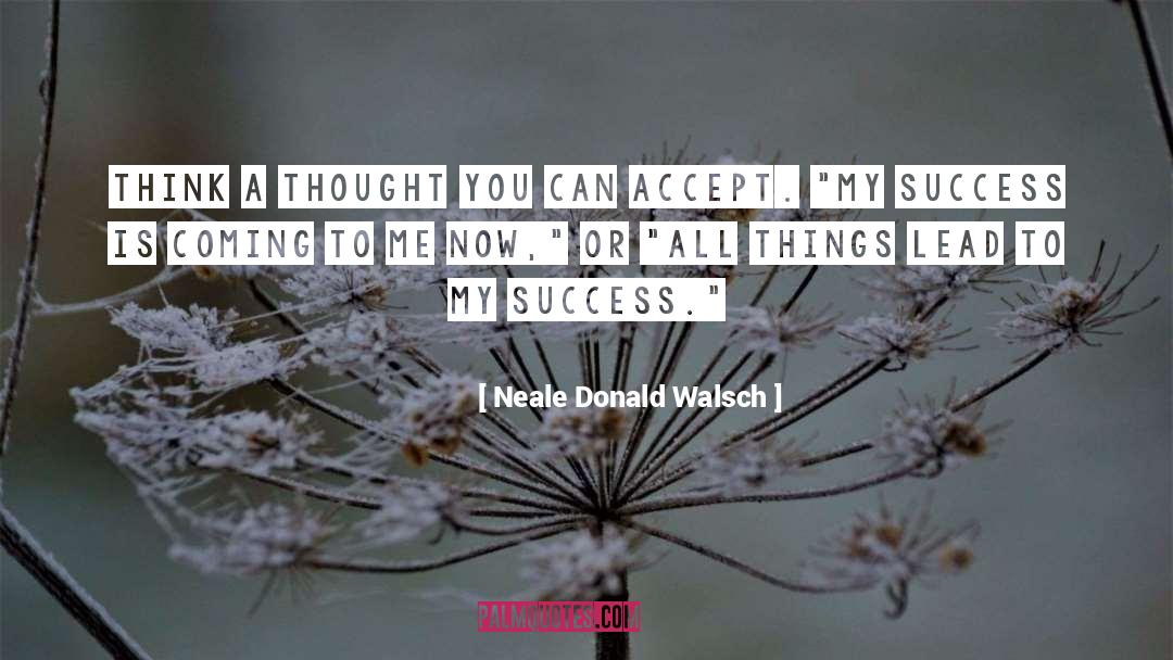 Neale Donald Walsch Quotes: Think a thought you can