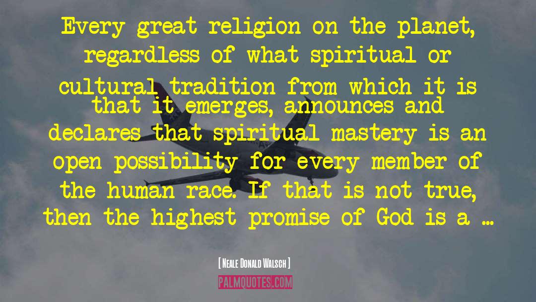 Neale Donald Walsch Quotes: Every great religion on the