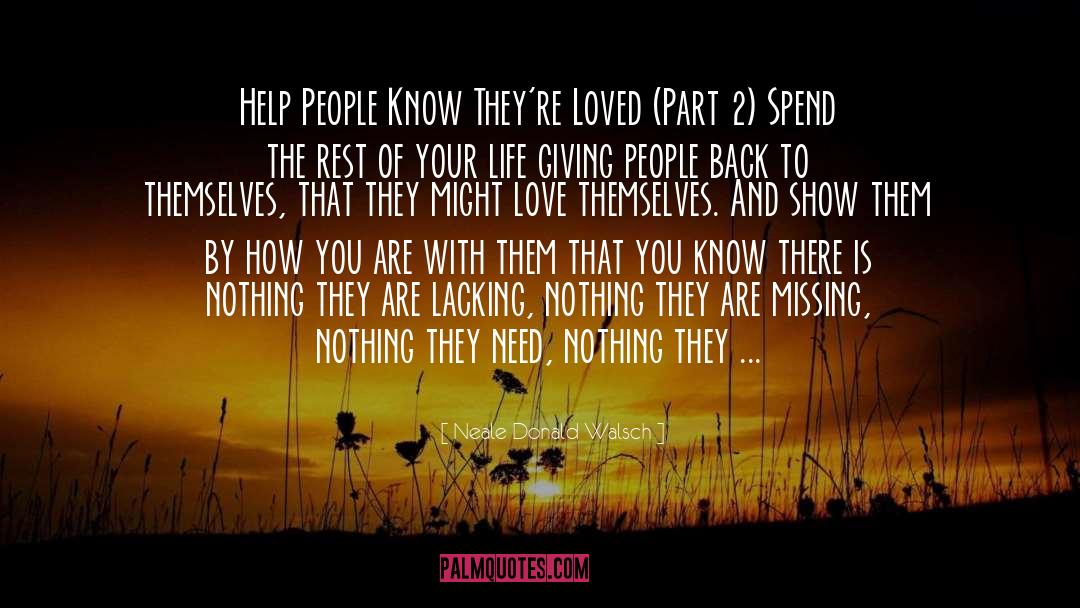 Neale Donald Walsch Quotes: Help People Know They're Loved