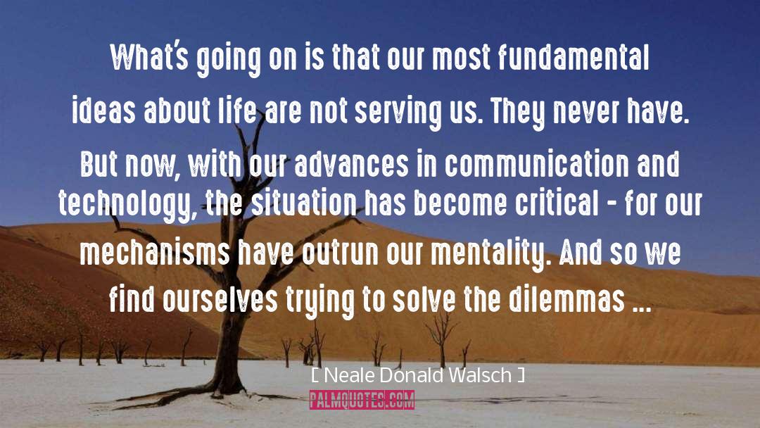 Neale Donald Walsch Quotes: What's going on is that