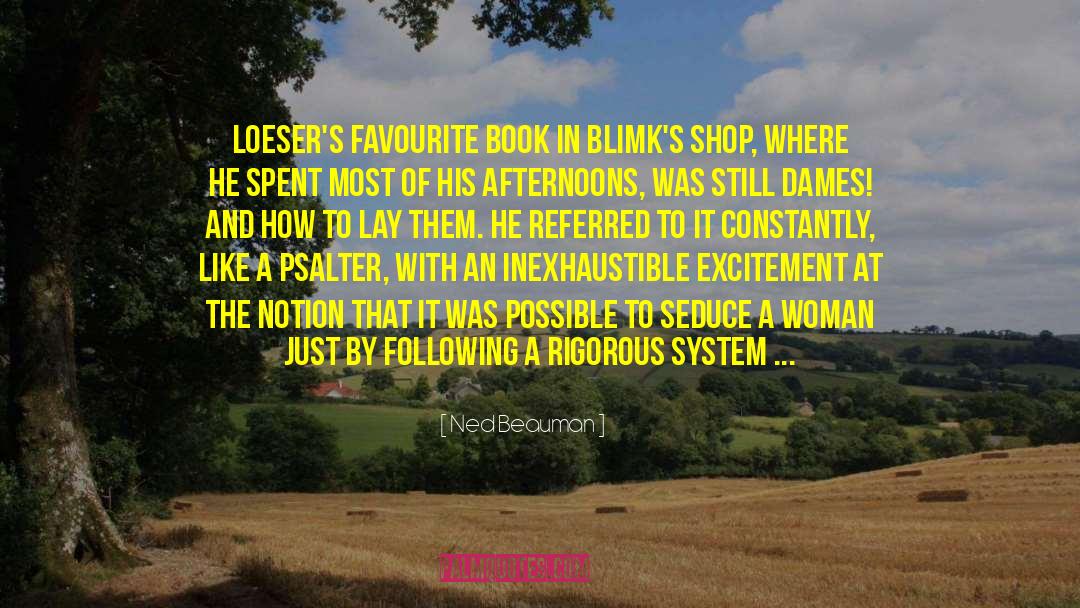 Ned Beauman Quotes: Loeser's favourite book in Blimk's