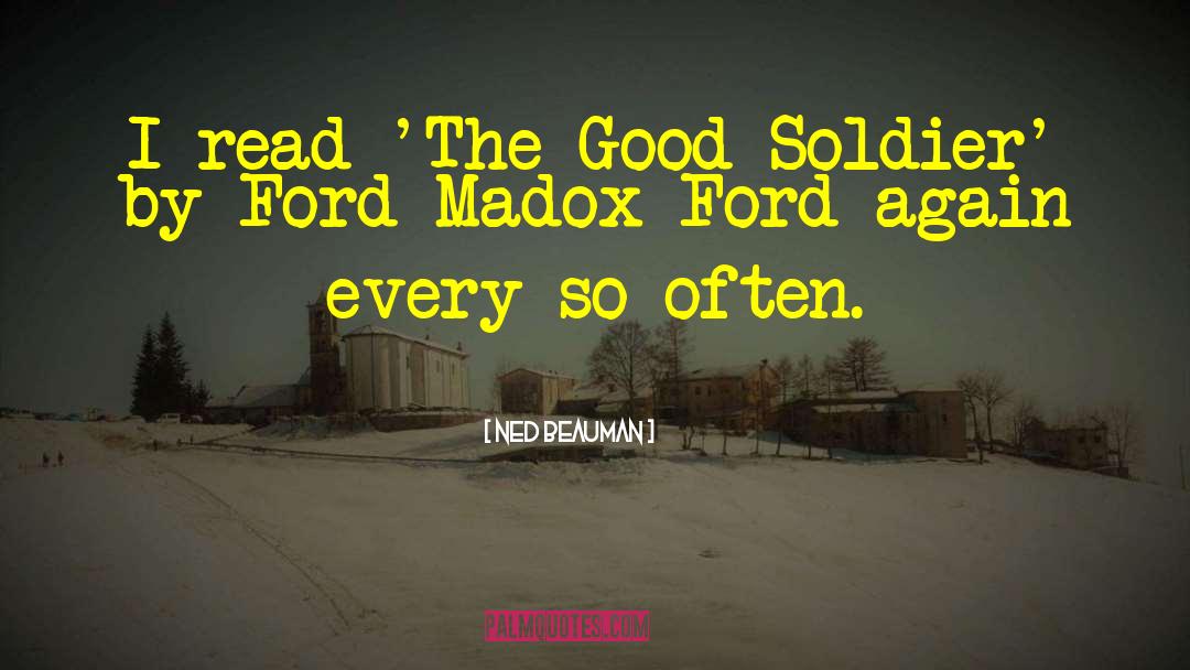 Ned Beauman Quotes: I read 'The Good Soldier'