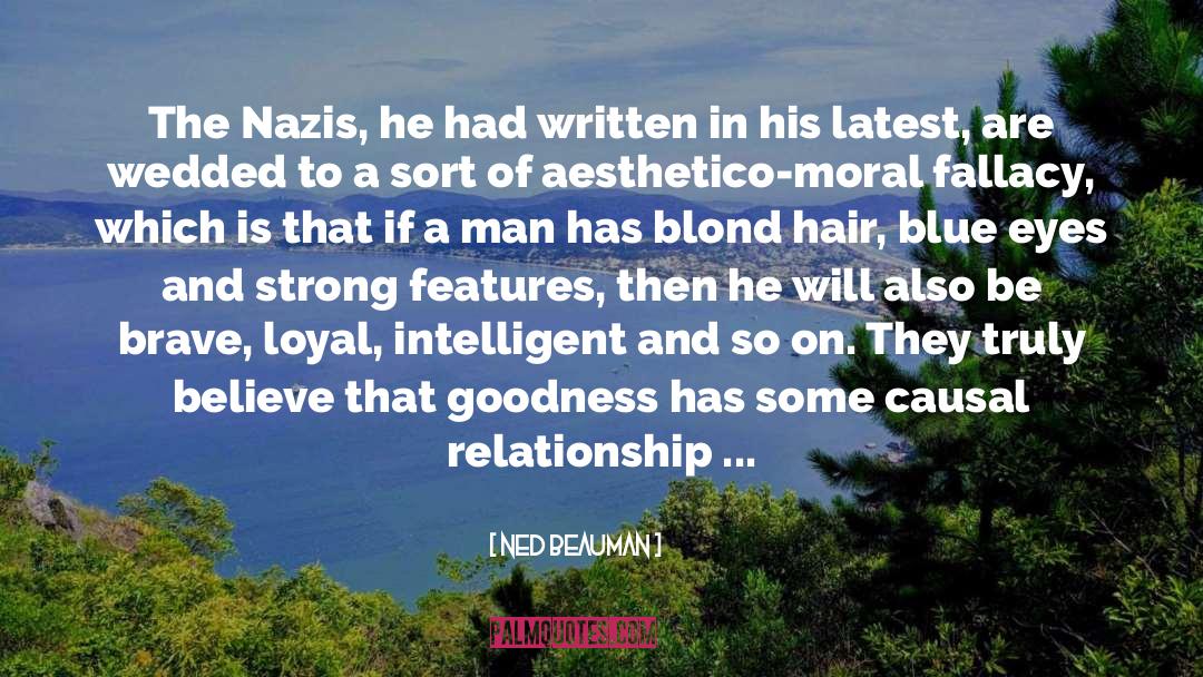 Ned Beauman Quotes: The Nazis, he had written