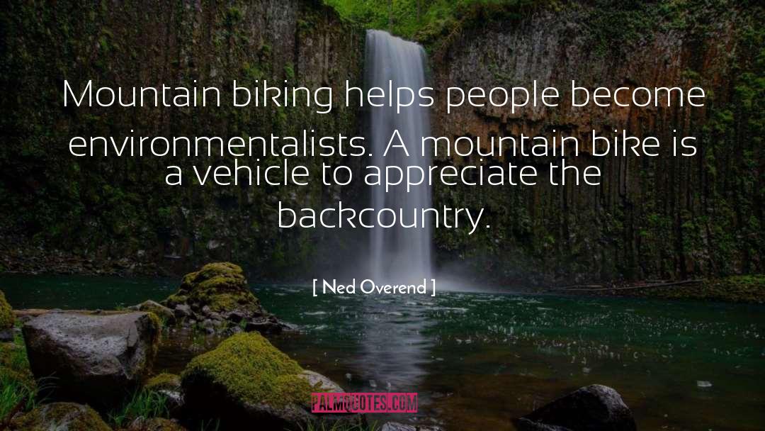 Ned Overend Quotes: Mountain biking helps people become