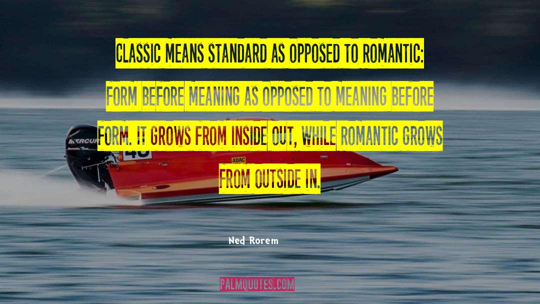 Ned Rorem Quotes: Classic means standard as opposed