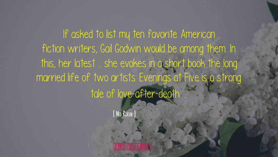 Ned Rorem Quotes: If asked to list my