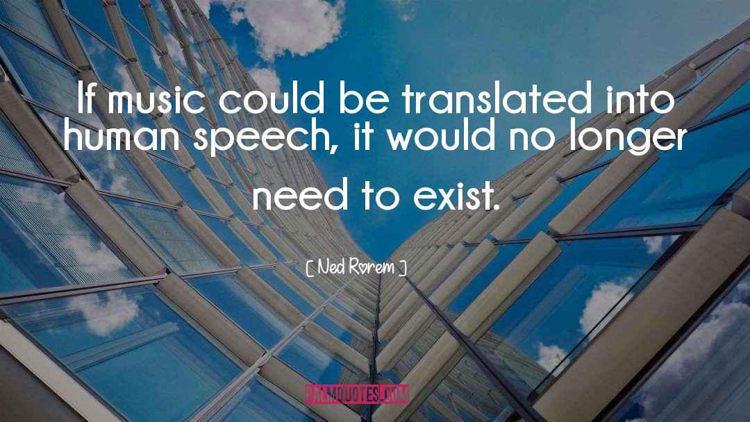 Ned Rorem Quotes: If music could be translated