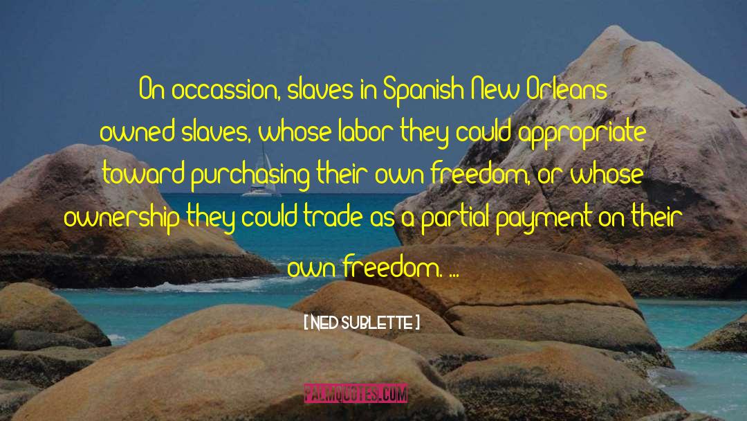 Ned Sublette Quotes: On occassion, slaves in Spanish