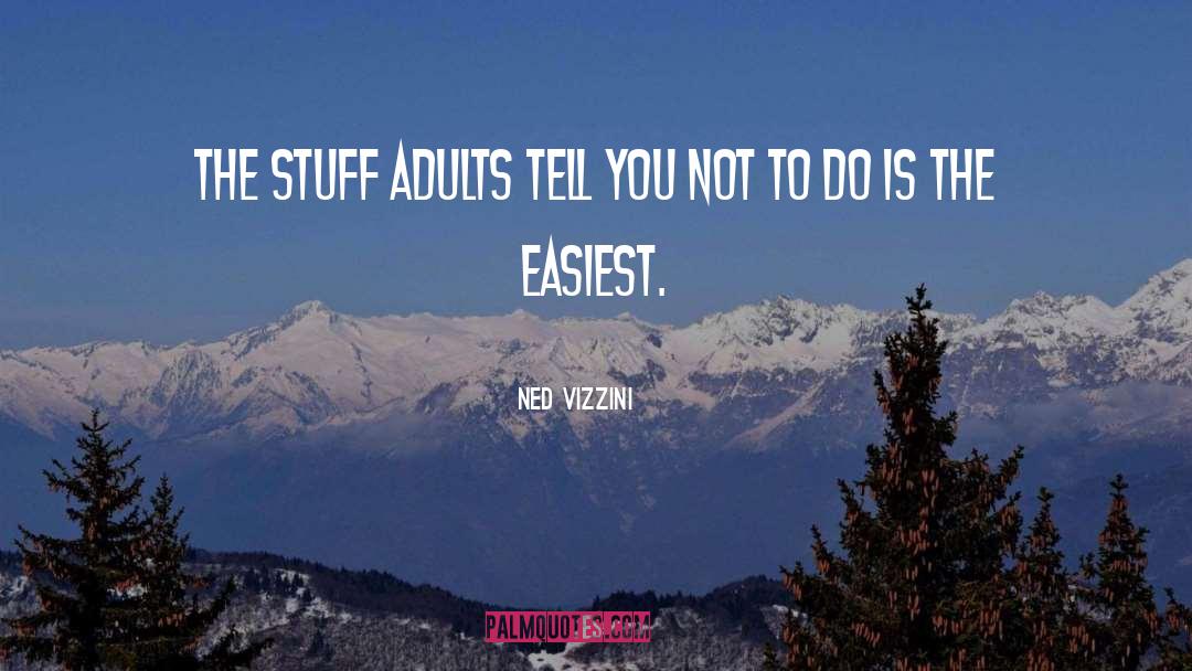 Ned Vizzini Quotes: The stuff adults tell you