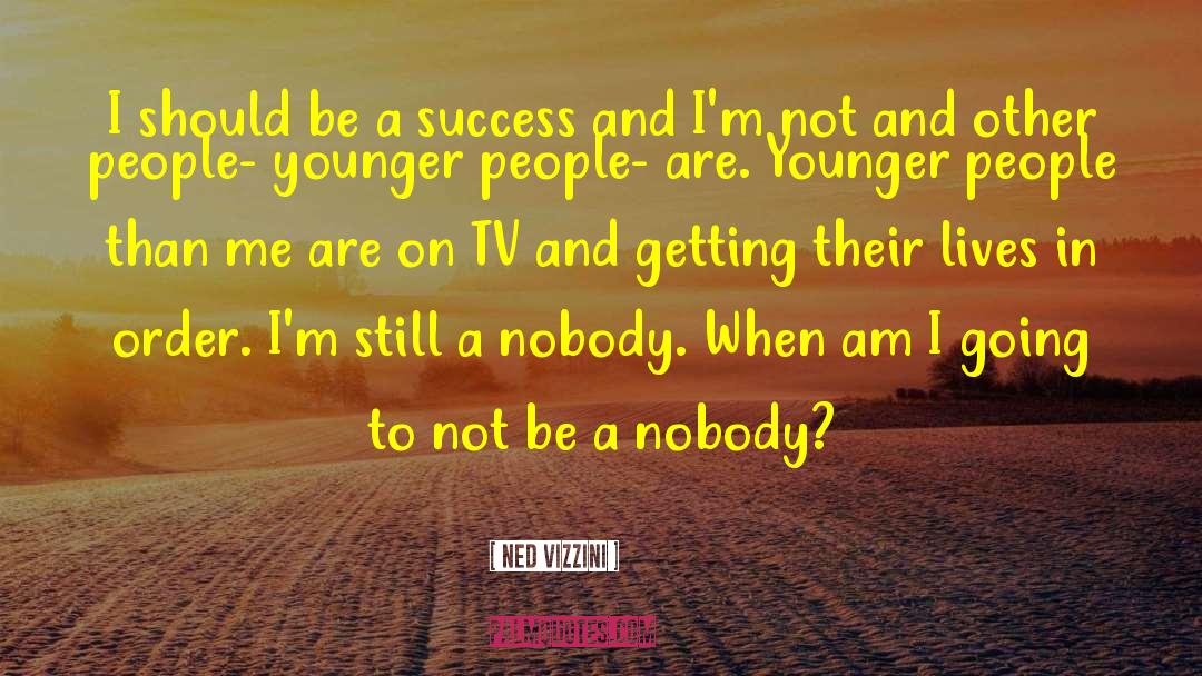 Ned Vizzini Quotes: I should be a success