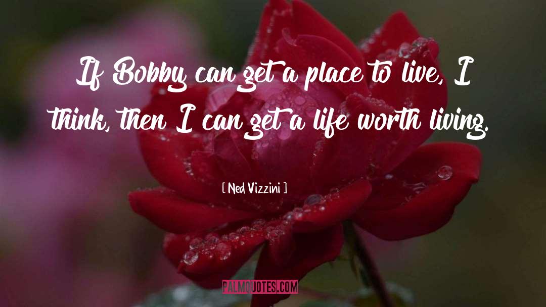 Ned Vizzini Quotes: If Bobby can get a