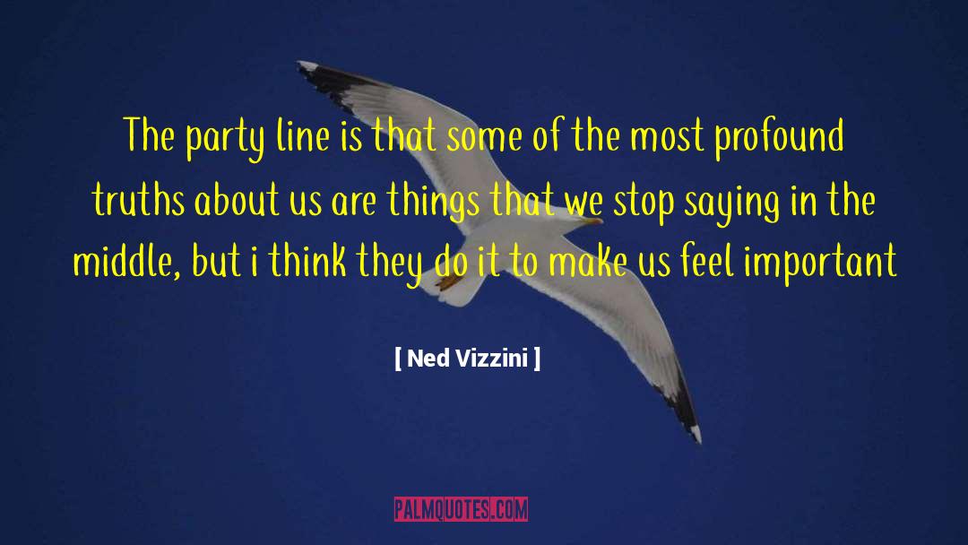 Ned Vizzini Quotes: The party line is that