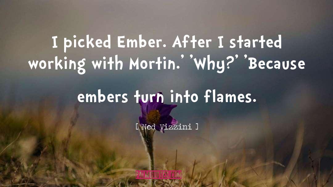 Ned Vizzini Quotes: I picked Ember. After I