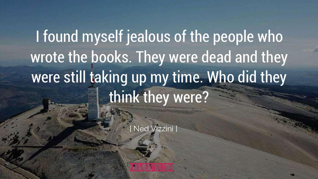 Ned Vizzini Quotes: I found myself jealous of