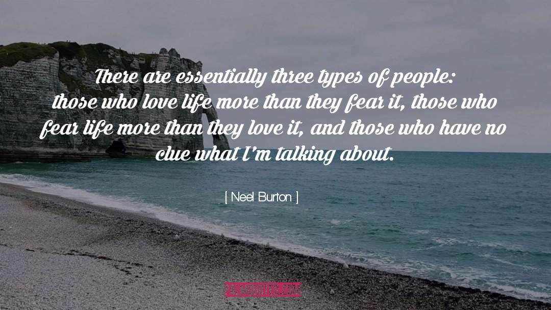 Neel Burton Quotes: There are essentially three types