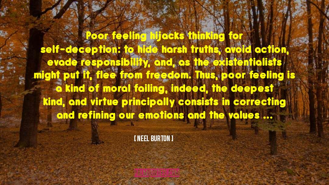 Neel Burton Quotes: Poor feeling hijacks thinking for