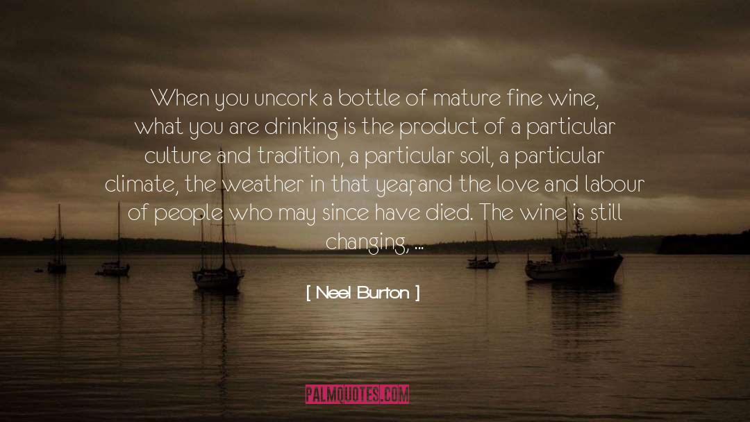 Neel Burton Quotes: When you uncork a bottle