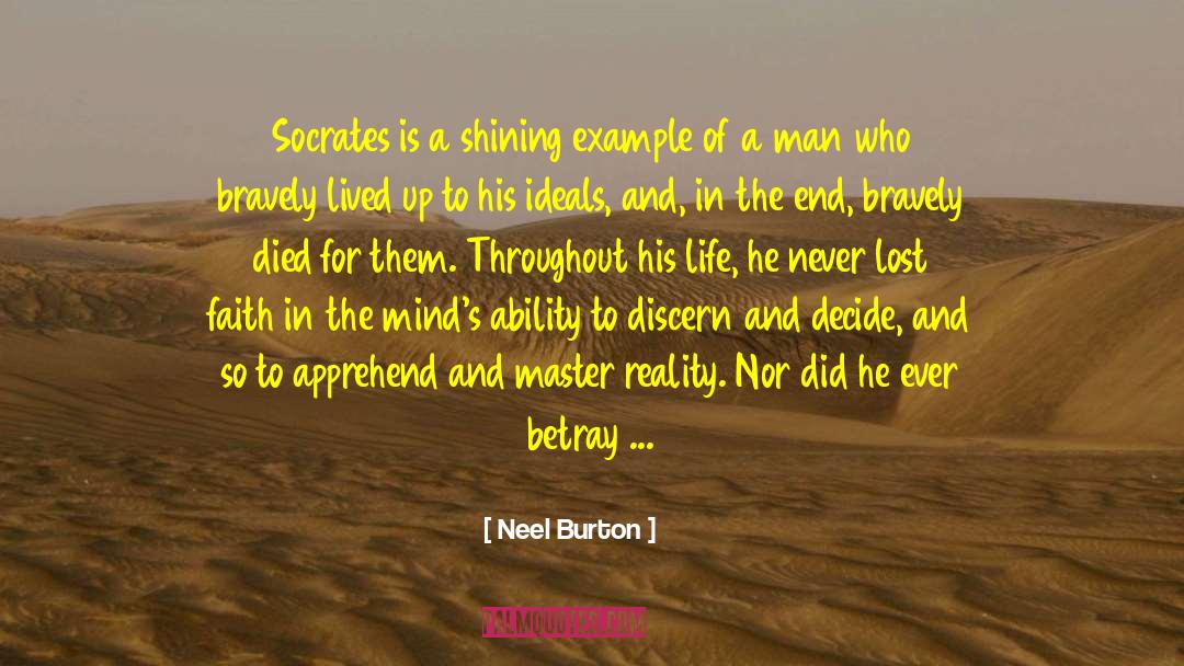 Neel Burton Quotes: Socrates is a shining example
