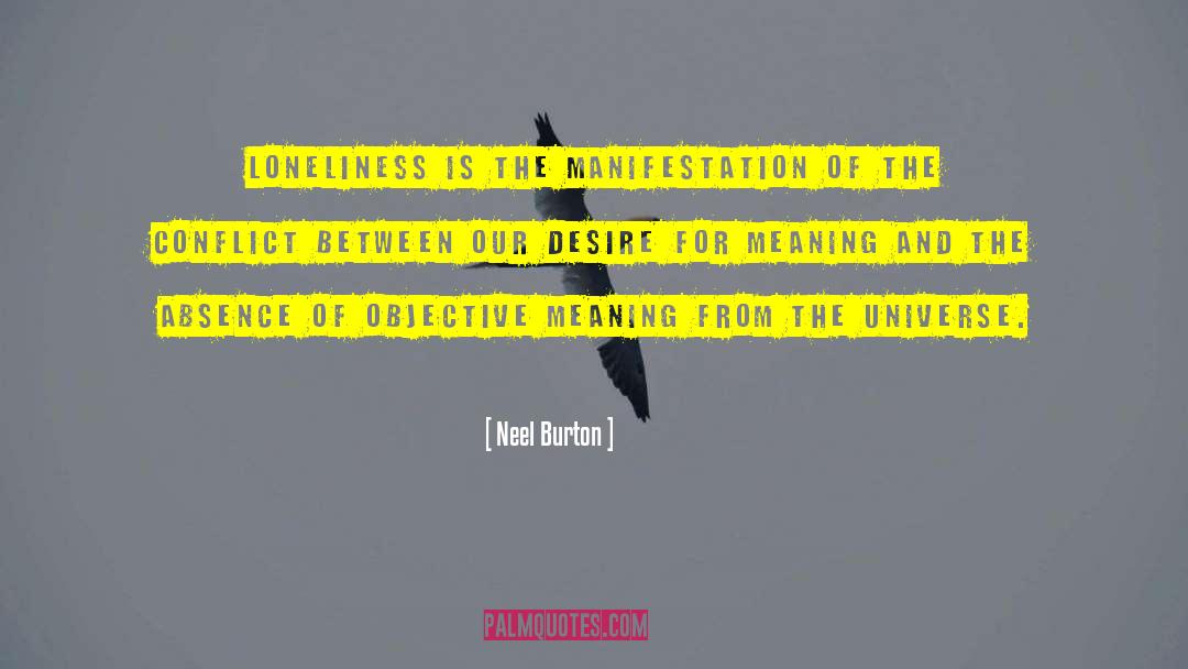 Neel Burton Quotes: Loneliness is the manifestation of