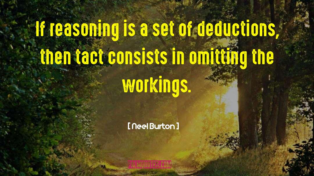 Neel Burton Quotes: If reasoning is a set