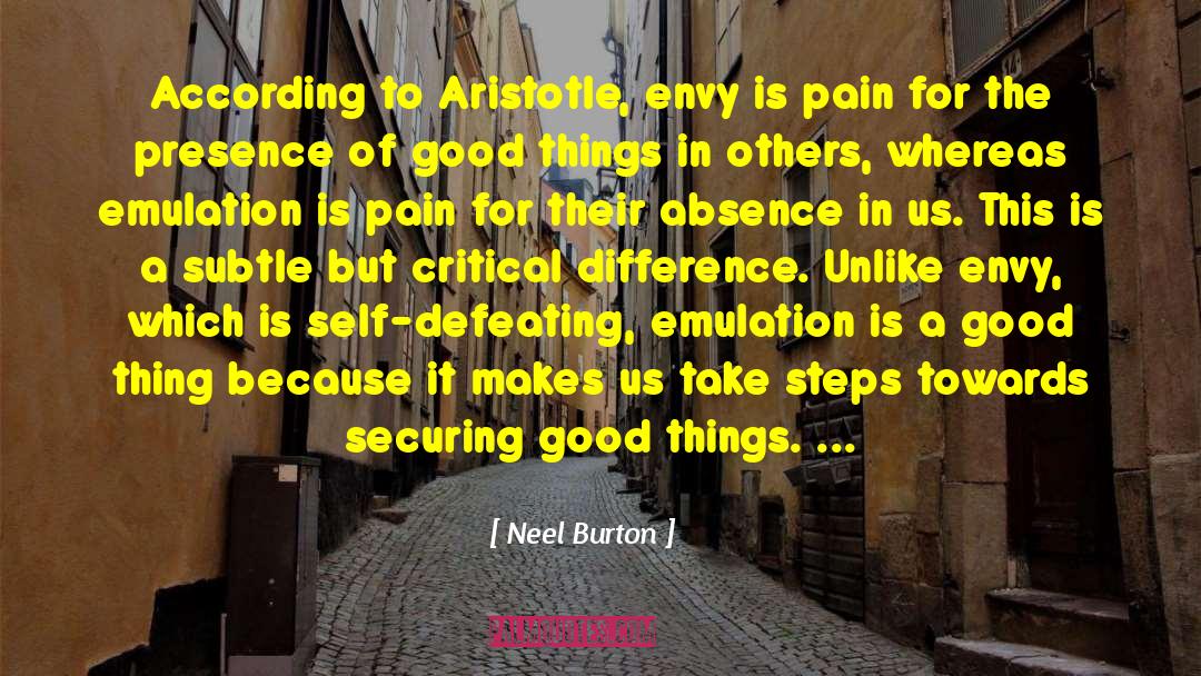 Neel Burton Quotes: According to Aristotle, envy is