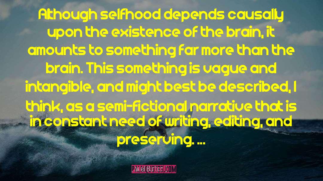 Neel Burton Quotes: Although selfhood depends causally upon