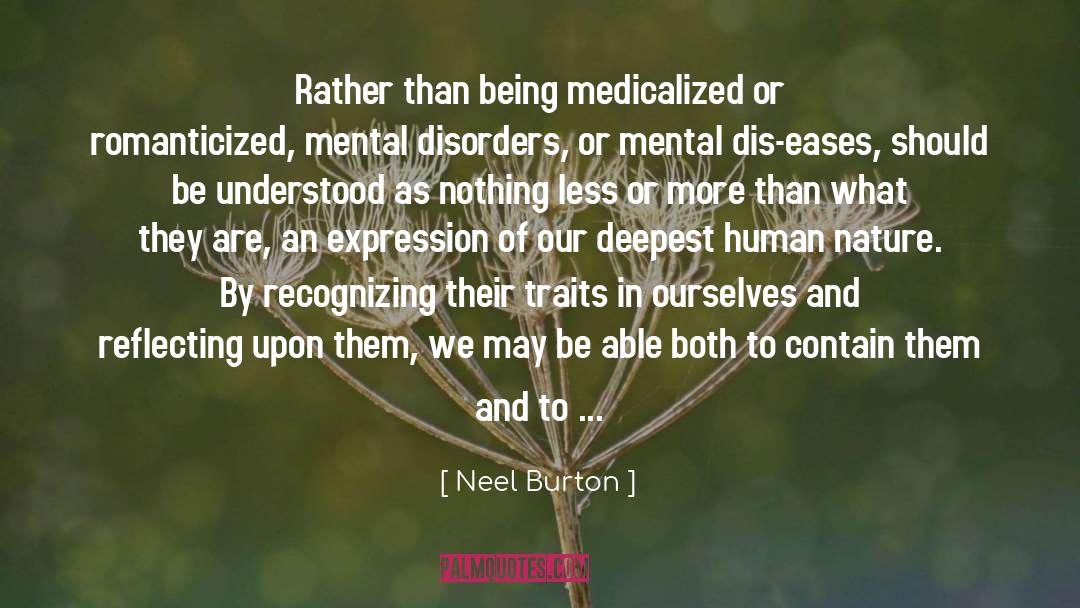 Neel Burton Quotes: Rather than being medicalized or