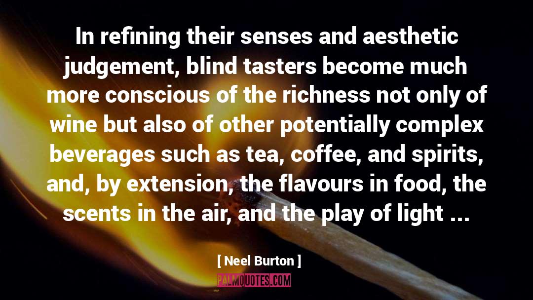 Neel Burton Quotes: In refining their senses and