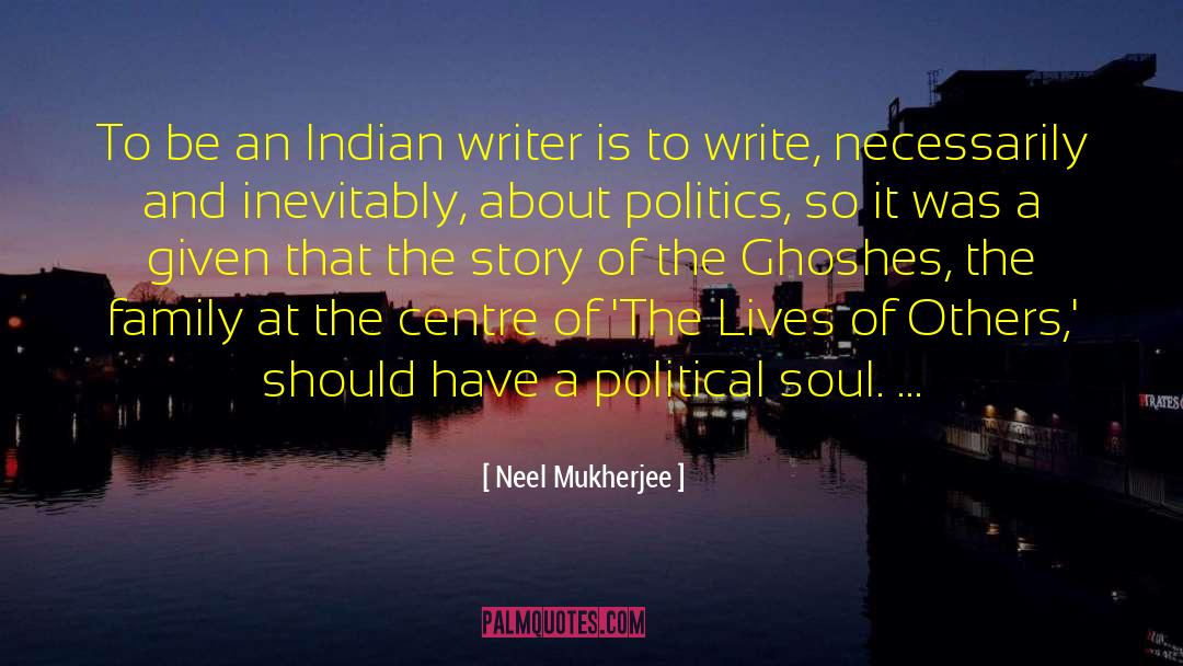 Neel Mukherjee Quotes: To be an Indian writer
