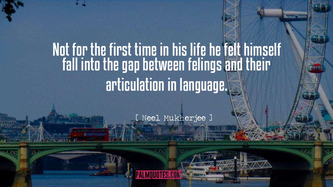 Neel Mukherjee Quotes: Not for the first time