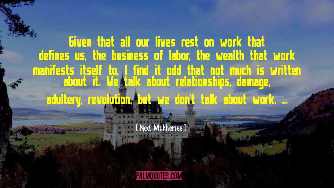 Neel Mukherjee Quotes: Given that all our lives