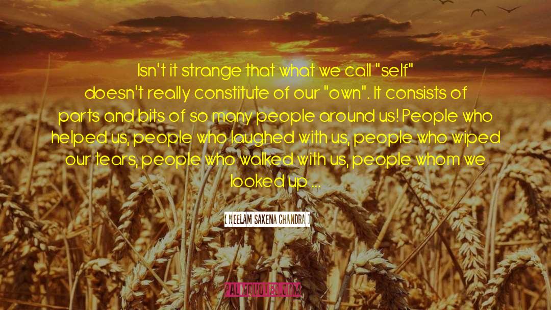 Neelam Saxena Chandra Quotes: Isn't it strange that what