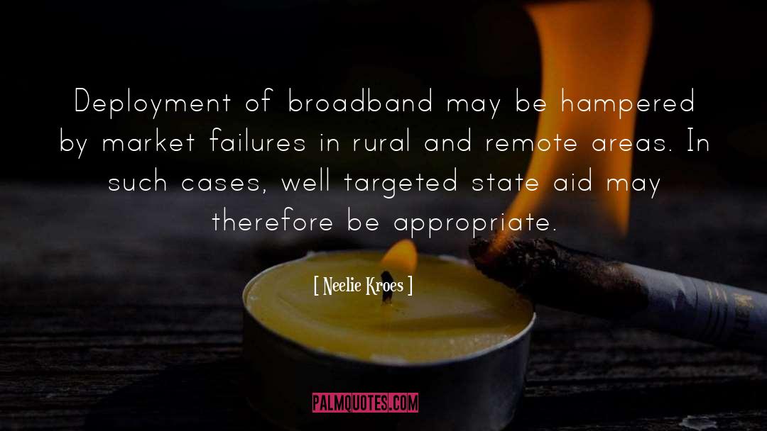 Neelie Kroes Quotes: Deployment of broadband may be