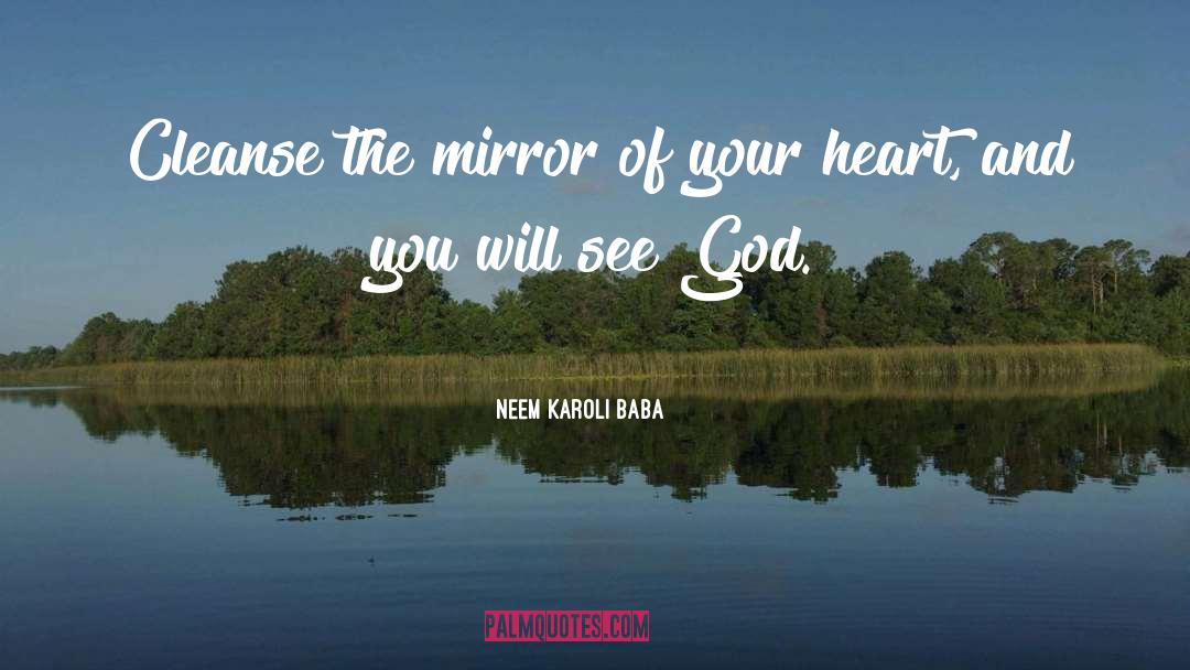 Neem Karoli Baba Quotes: Cleanse the mirror of your