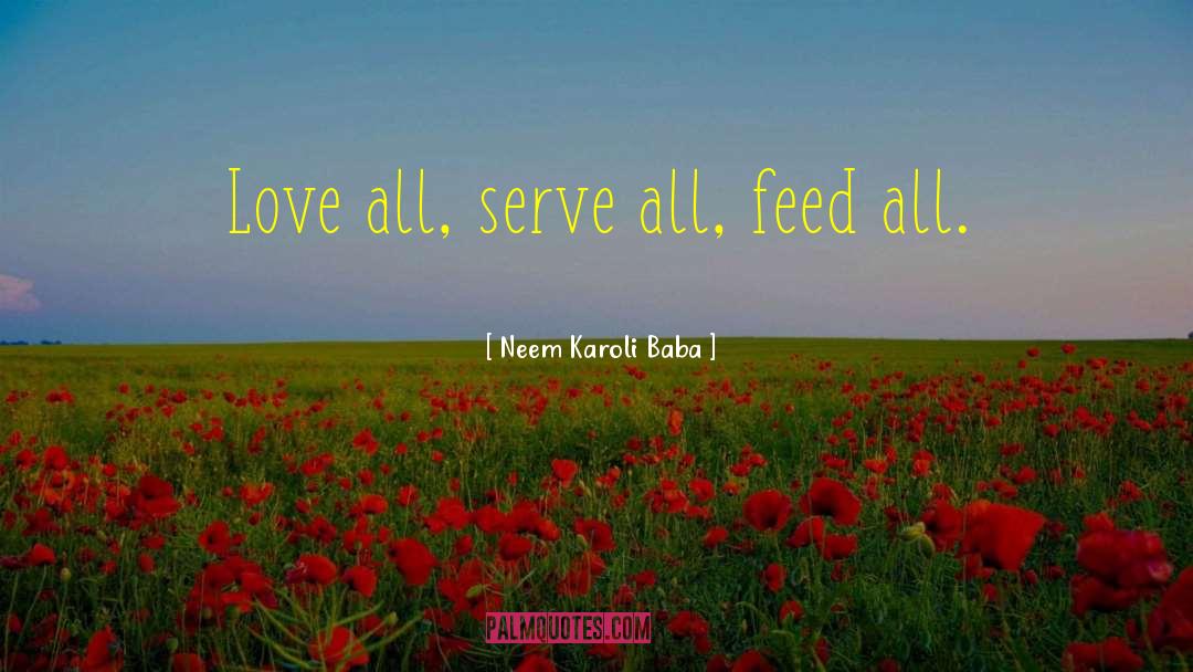 Neem Karoli Baba Quotes: Love all, serve all, feed