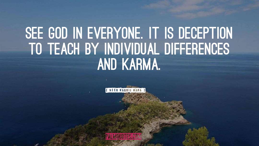 Neem Karoli Baba Quotes: See God in everyone. It