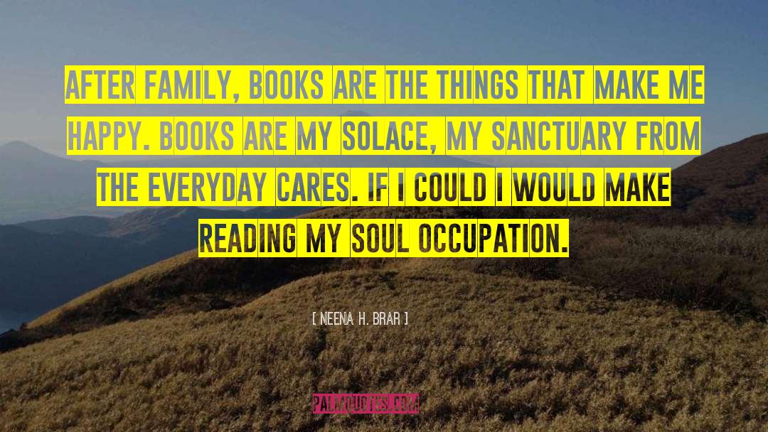 Neena H. Brar Quotes: After family, books are the