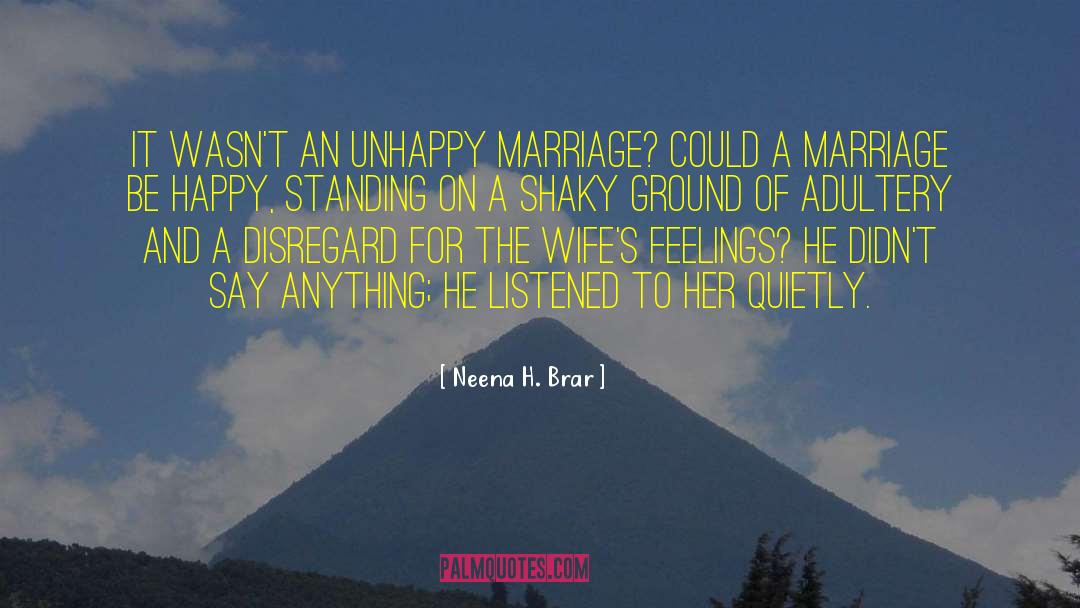 Neena H. Brar Quotes: It wasn't an unhappy marriage?